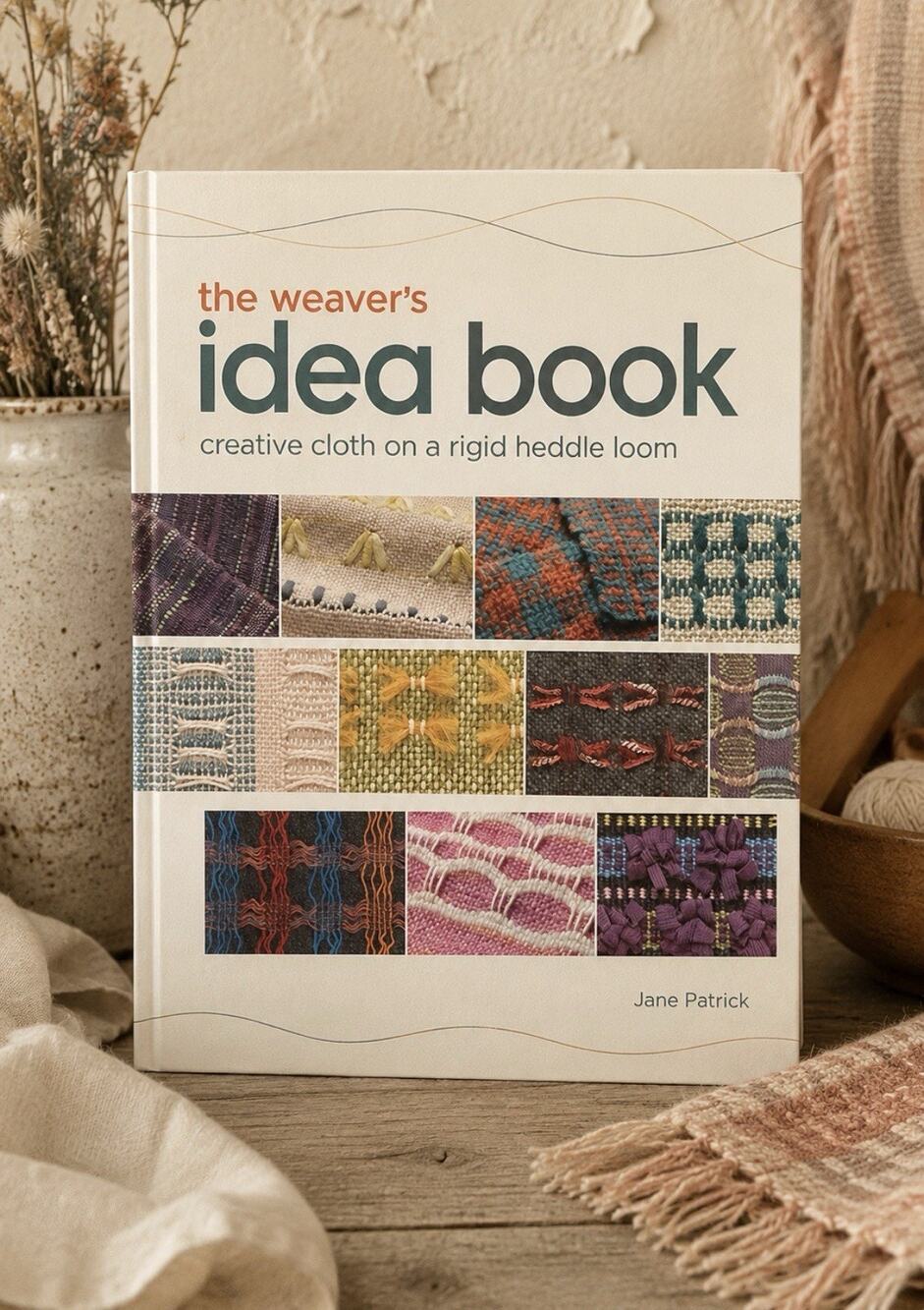 The Weaver's Idea Book: Creative Cloth on Rigid Heddle Loom 2010 Beginner Interm